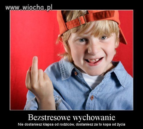 Ja nieraz dostałem klapsa od ojca