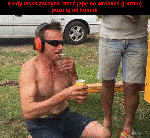 Kiedy laska drze japę.