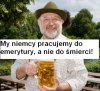 Nur 63 jahre alt! UND ... a wy Polacy do 70 tki 