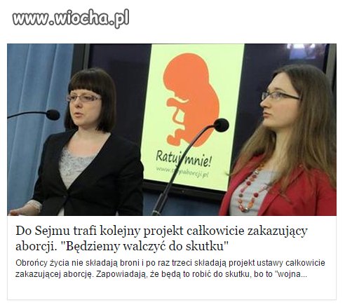 Co za debile, zakaz nie wykluczy aborcji!!!