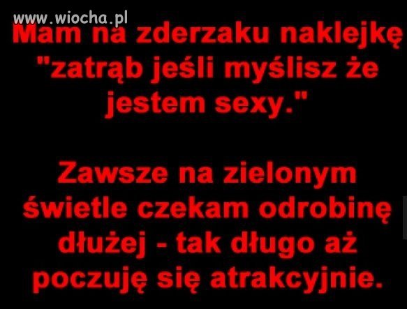 Zatrąb jeśli myślisz że jestem sexy
