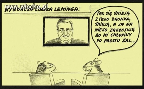 Mnie też go żal, ale na niego nie zagłosuję 