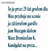 Ja będę prezem... ja ja