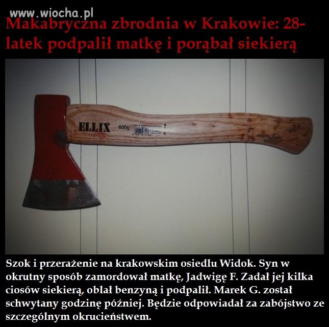 Podpalił i porąbał matkę.