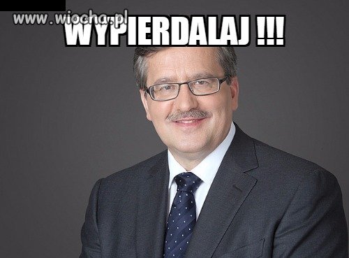 Niech spierdal* komuchu