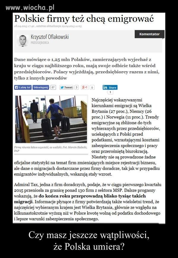 Jedno mnie ciekawi,że firmy emigrują a coraz to więcej