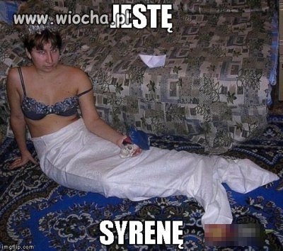 Kolejna, która myśli, że jest syrena