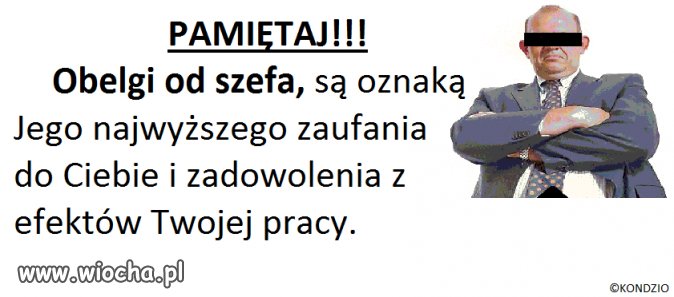 Kochaj szefa swego - On też Cię kocha!!!