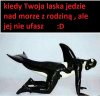 Kiedy twoja laska jedzie nad morze