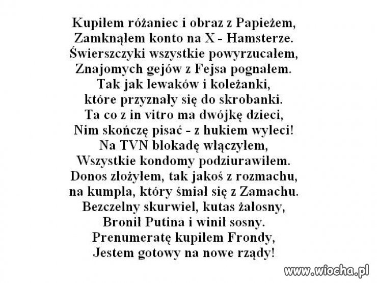 Pozwolę sobie dodać mały wierszyk. 