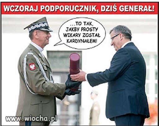 Wczoraj podporucznik a dziś generał