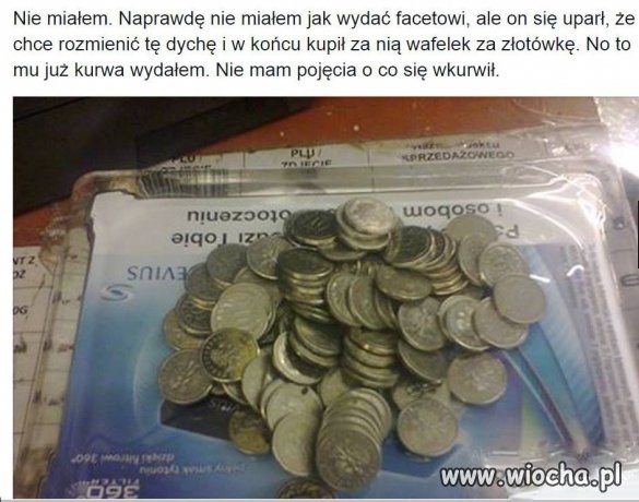 Chciał rozmienić dychę...