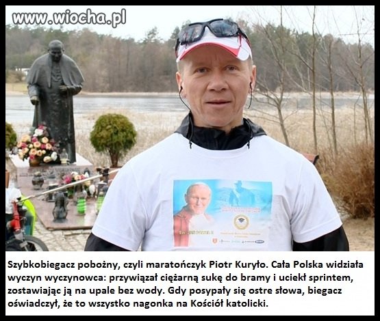 Kuryło, prześladowany jest jak Jezus.
