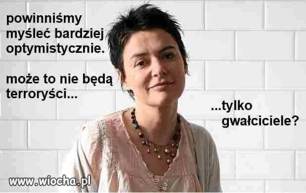 Bo w życiu trzeba być optymistą. 
