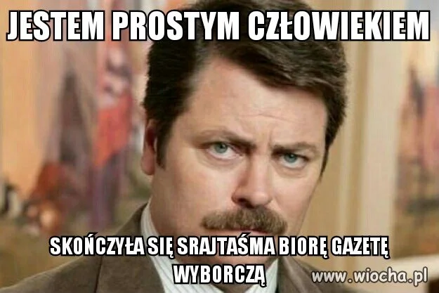 Jestem prostym człowiekiem ...