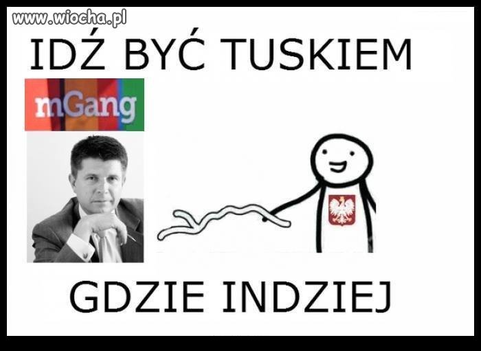 Idź być Tuskiem gdzie indziej