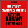 Nie byłoby świń,
