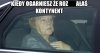 Kiedy to w końcu dotrze do tej głupiej baby?