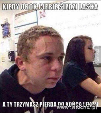 Każdy to miał...