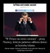 "Nie będzie Niemiec pluł nam w twarz"