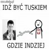 Idź być tuskiem