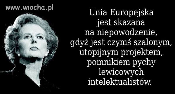 Margaret Thatcher wiedziała co mówi.