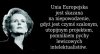 Margaret Thatcher wiedziała co mówi.