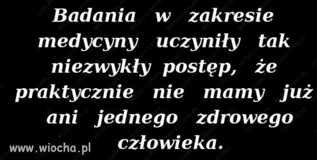 Czym więcej się leczysz tym bardziej jesteś chory 