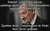 Pieprzy teraz farmazony czemu nie zareagował jak tam 