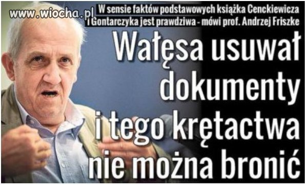 Największy apologeta Wałęsy zmienil front