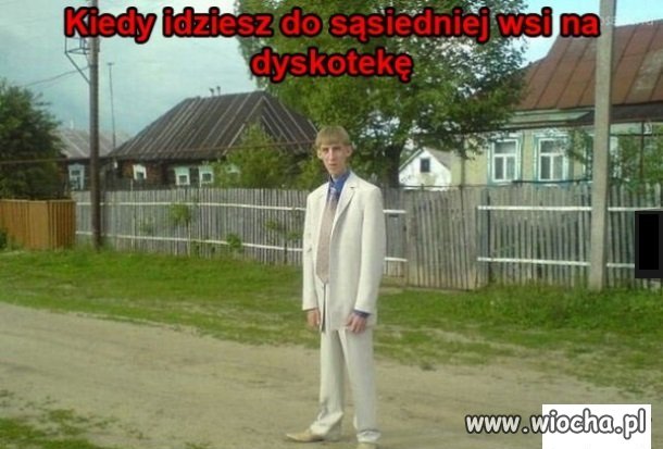 Kiedy idziesz do sąsiedniej wsi 