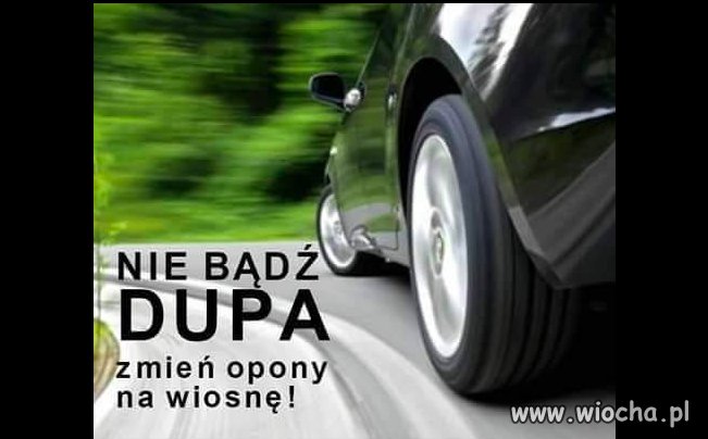 Nie bądź dupa, zmień opony na wiosnę