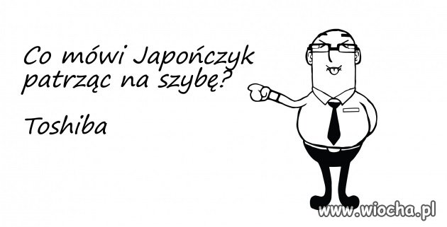 Co mówi Japończyk patrząc na szybę