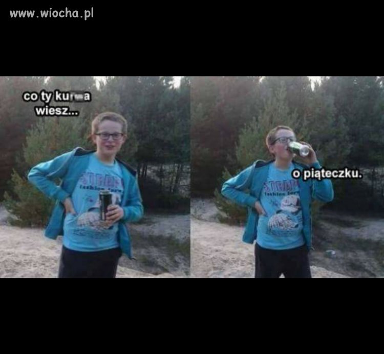 Co wy możecie wiedzieć o piąteczku.