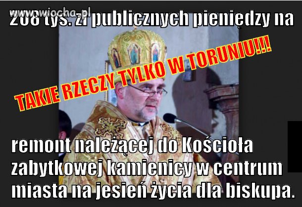 Takie rzeczy tylko w Toruniu - 200 tys dla biskupa. 