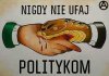 Nie wierzę politykom 