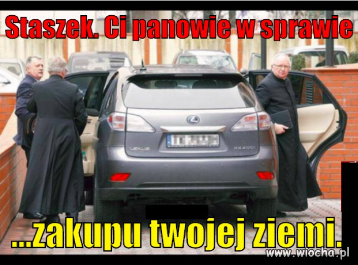 Staszek, Panowie do Ciebie przyjechali w sprawie...