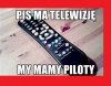 PiS ma telewizję, my mamy piloty