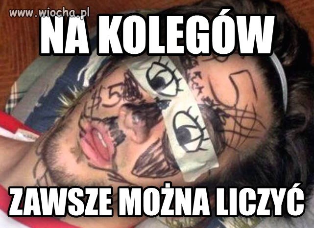 Dobrze wiedzieć że koledzy  