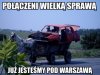 Już jesteśmy pod Warszawą