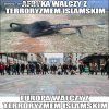 Wszyscy walczą z tym terroryzmem