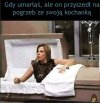 Umarłaś a on...