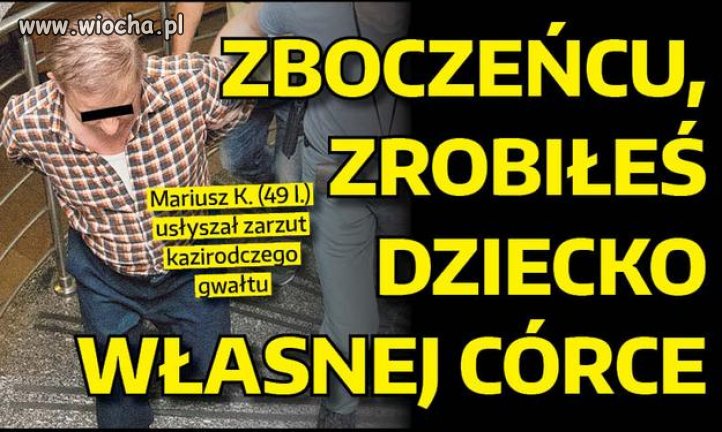 Zgwałcił 17 letnią córkę