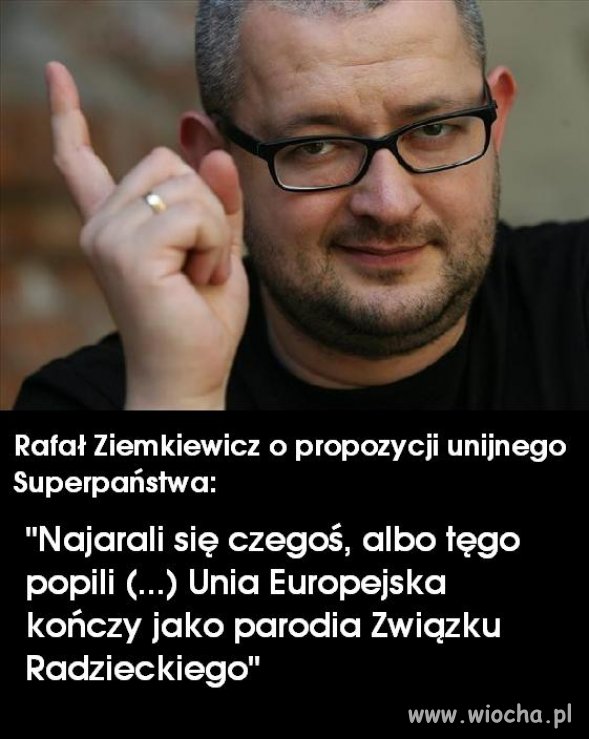 Pan Ziemkiewicz ma dużo racji ...