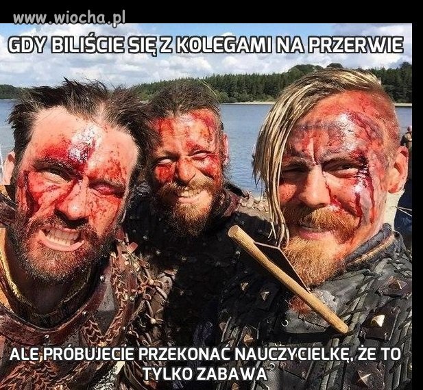 Gdy biliście się z kolegami na przerwie
