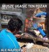 Musze ugasić ten pożar