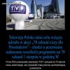  TVPis po uszy w g..nie ,a jeszcze dolewa