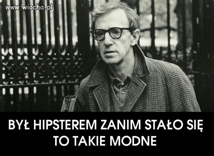 Woody - pierwszy hipster?