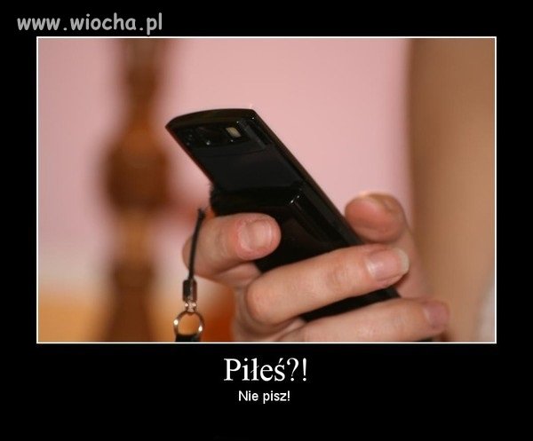 I nie dzwoń!