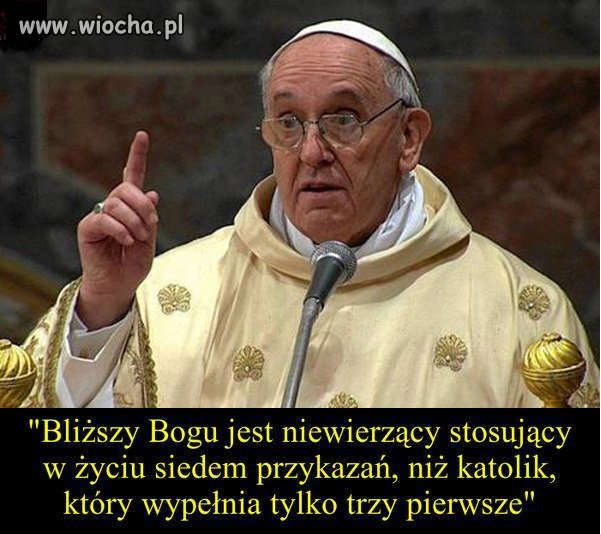 Jak tu się nie zgodzić ze słowami Franciszka